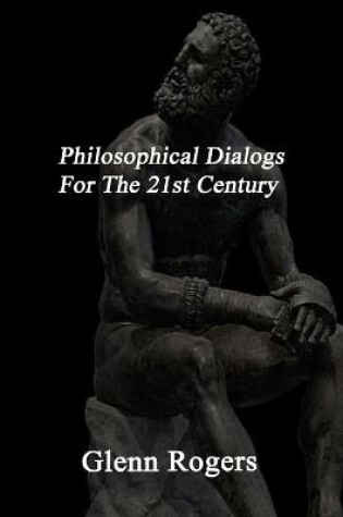 Cover of Philosophical Dialogs For The 21st Century