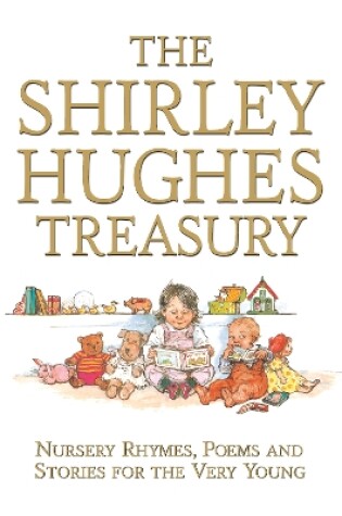 Cover of The Shirley Hughes Treasury: Nursery Rhymes, Poems and Stories for the Very Young