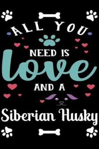 Cover of All You Need Is Love And A Siberian Husky