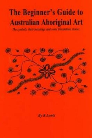 Cover of Beginner's Guide to Australian Aboriginal Art