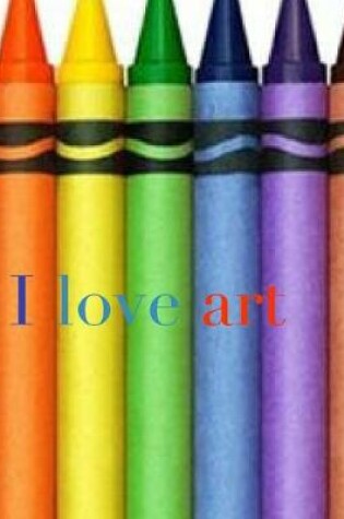 Cover of I love art crayon creative mega blank coloring book 480 pages 8x10