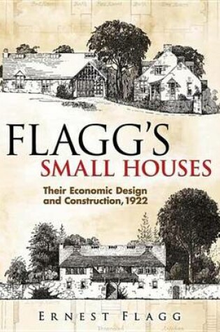 Cover of Flagg's Small Houses: Their Economic Design and Construction, 1922