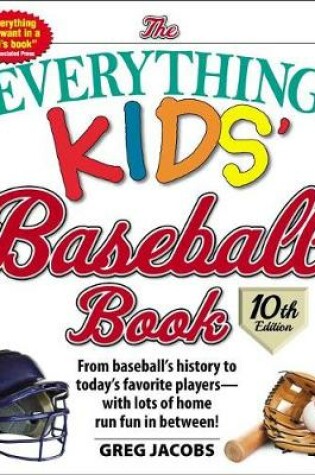 Cover of The Everything Kids' Baseball Book, 10th Edition, Volume 10