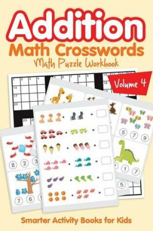 Cover of Addition - Math Crosswords - Math Puzzle Workbook Volume 4