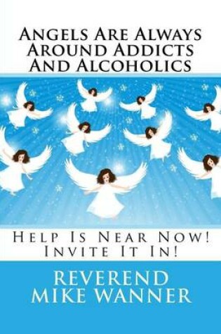 Cover of Angels Are Always Around Addicts And Alcoholics