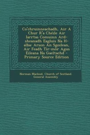 Cover of Co'chruinneachadh, Air a Chur R'a Cheile Air Iarrtas Comuinn Ard-Sheanadh Eagluis Na H-Alba