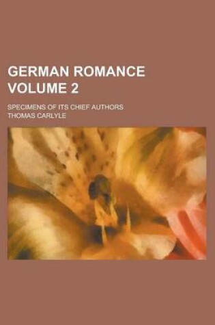 Cover of German Romance; Specimens of Its Chief Authors Volume 2