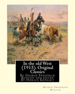 Book cover for In the old West (1915). By George Frederick Ruxton (Original Classics)