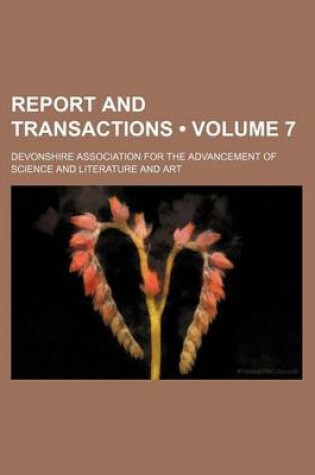 Cover of Report and Transactions (Volume 7)