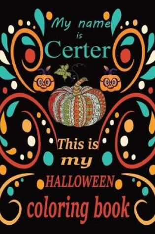 Cover of My name is Certer This is my HALLOWEEN coloring book