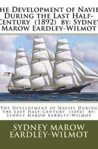 Cover of The Development of Navies During the Last Half-Century (1892) by