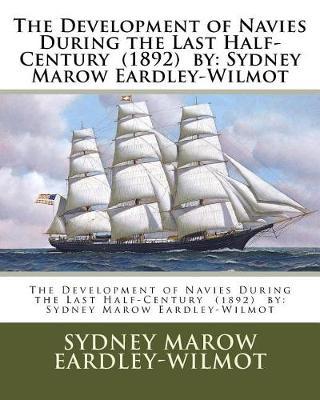 Book cover for The Development of Navies During the Last Half-Century (1892) by