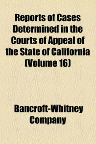 Cover of Reports of Cases Determined in the Courts of Appeal of the State of California (Volume 16)