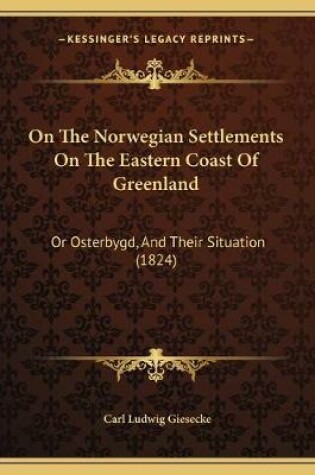 Cover of On The Norwegian Settlements On The Eastern Coast Of Greenland