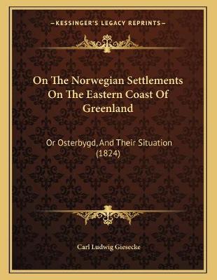 Book cover for On The Norwegian Settlements On The Eastern Coast Of Greenland