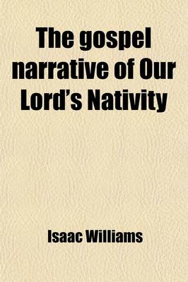 Book cover for The Gospel Narrative of Our Lord's Nativity; Harmonized