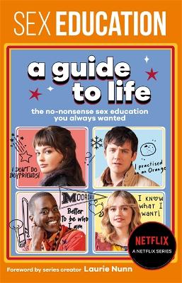 Book cover for Sex Education: A Guide To Life - The Official Netflix Show Companion