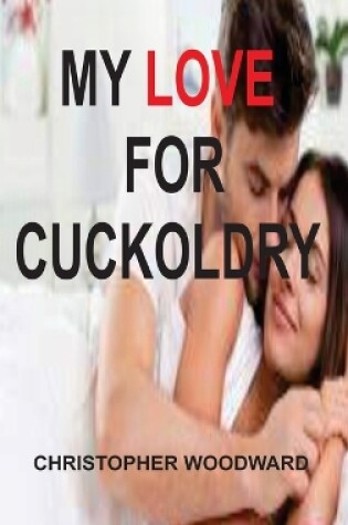 Cover of My Love for Cuckoldry