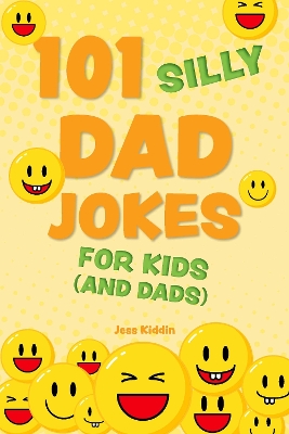 Book cover for 101 Silly Dad Jokes for Kids (and Dads)