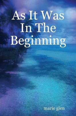 Book cover for As It Was In The Beginning