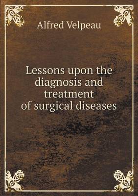 Book cover for Lessons upon the diagnosis and treatment of surgical diseases