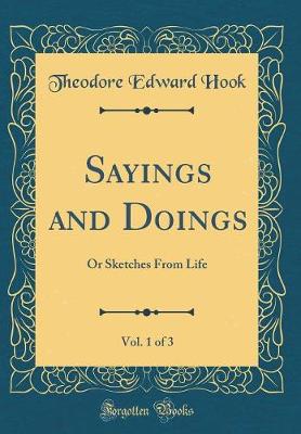 Book cover for Sayings and Doings, Vol. 1 of 3: Or Sketches From Life (Classic Reprint)