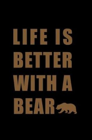 Cover of Life Is Better with a Bear