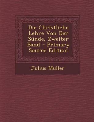 Book cover for Die Christliche Lehre Von Der Sunde, Zweiter Band - Primary Source Edition