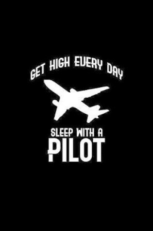 Cover of Get high every day sleep with a pilot