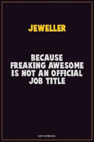 Cover of Jeweller, Because Freaking Awesome Is Not An Official Job Title