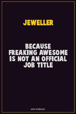 Book cover for Jeweller, Because Freaking Awesome Is Not An Official Job Title