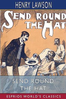 Book cover for Send Round the Hat (Esprios Classics)