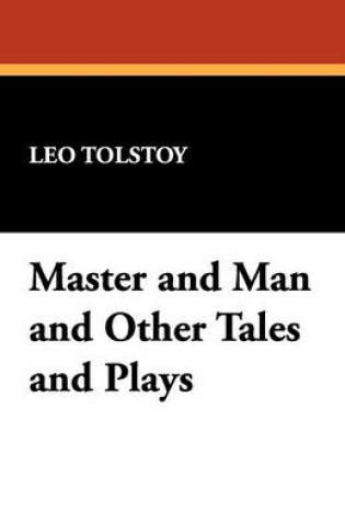 Cover of Master and Man and Other Tales and Plays