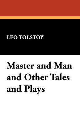 Book cover for Master and Man and Other Tales and Plays