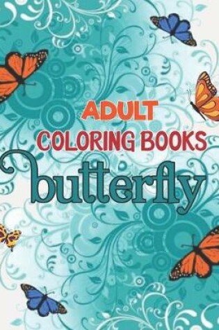Cover of Adult Coloring Books Butterfly