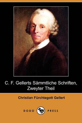 Book cover for C. F. Gellerts Smmtliche Schriften, Zweyter Theil (Dodo Press)