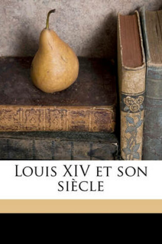 Cover of Louis XIV Et Son Siècle Volume 2