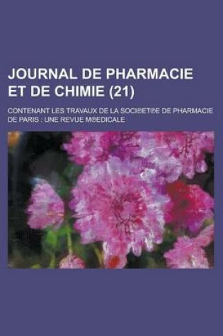 Cover of Journal de Pharmacie Et de Chimie; Contenant Les Travaux de La Soci Et E de Pharmacie de Paris