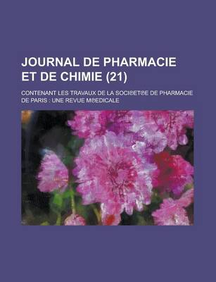 Book cover for Journal de Pharmacie Et de Chimie; Contenant Les Travaux de La Soci Et E de Pharmacie de Paris