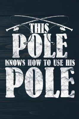 Book cover for This Pole Knows How To Use His Pole