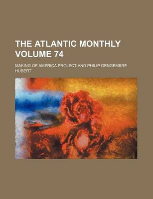 Book cover for The Atlantic Monthly Volume 74