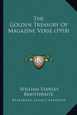 Book cover for The Golden Treasury of Magazine Verse (1918) the Golden Treasury of Magazine Verse (1918)