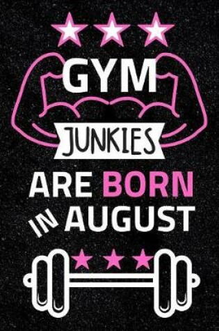 Cover of Gym Junkies are Born in August