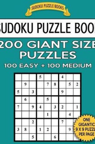 Cover of Sudoku Puzzle Book 200 Giant Size Puzzles, 100 EASY and 100 MEDIUM