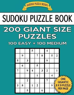 Book cover for Sudoku Puzzle Book 200 Giant Size Puzzles, 100 EASY and 100 MEDIUM