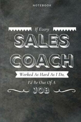 Cover of If Every Sales Coach Worked As Hard As I Do, I'd Be Out Of A Job