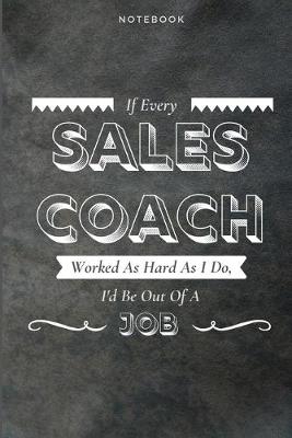 Book cover for If Every Sales Coach Worked As Hard As I Do, I'd Be Out Of A Job
