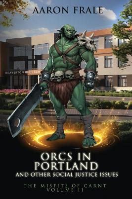 Book cover for Orcs in Portland and Other Social Justice Issues