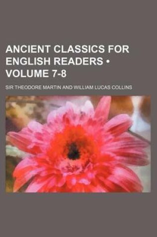 Cover of Ancient Classics for English Readers (Volume 7-8)