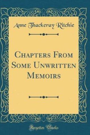 Cover of Chapters From Some Unwritten Memoirs (Classic Reprint)